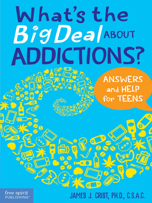 Title details for What's the Big Deal About Addictions? by James J. Crist - Available